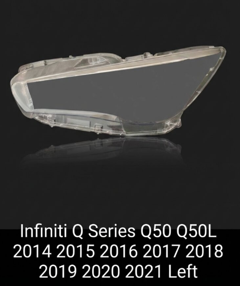 Headlight shell/Headlight lens/Headlamp cover for Infiniti Q Series Q50 Q50L ,Year 2015,2016,2017,2018,2019,2020,2021, Pilot Side/Right & Left Front